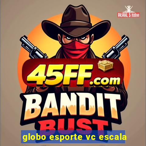 globo esporte vc escala